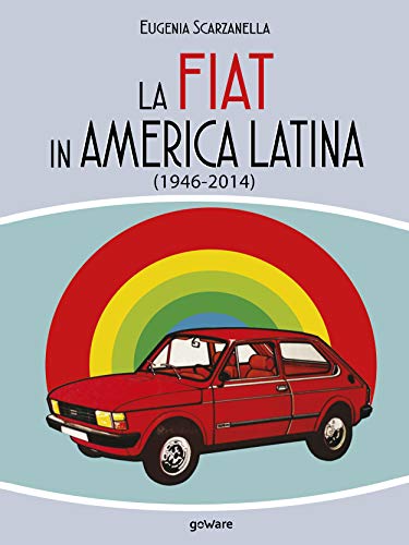 La FIAT in America Latina (1946-2014) (Italian Edition)