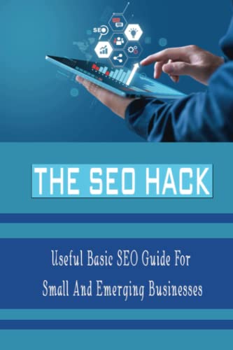 The SEO Hack: Useful Basic SEO Guide For Small And