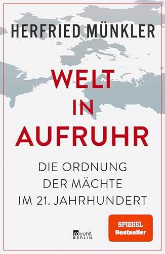 Welt in Aufruhr: Die Ordnung der Mächte im 21. Jahrhundert | «Tiefschürfend und überzeugend.» Süddeutsche Zeitung (German Edition)