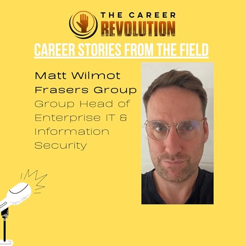 Matt Wilmot career journey from finance to retail to cyber security and IT