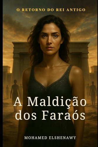 "A Maldição dos Faraós: Das Areias do Egito ao Sertão do Brasil": O Faraó Amaldiçoado no Brasil (Portuguese Edition)