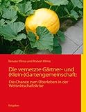 Die vernetzte Gärtner- und (Klein-)Gartengemeinschaft:: Die Chance zum Überleben in der Weltwirtschaftskrise
