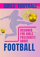 GIRLS' FOOTBALL B0F61X4FWB Book Cover