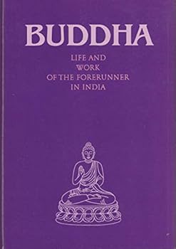 Hardcover Buddha: Life and work of the forerunner in India : received in the proximity of Abd-ru-shin through the special gift of one called for the purpose ([Forerunners]) Book