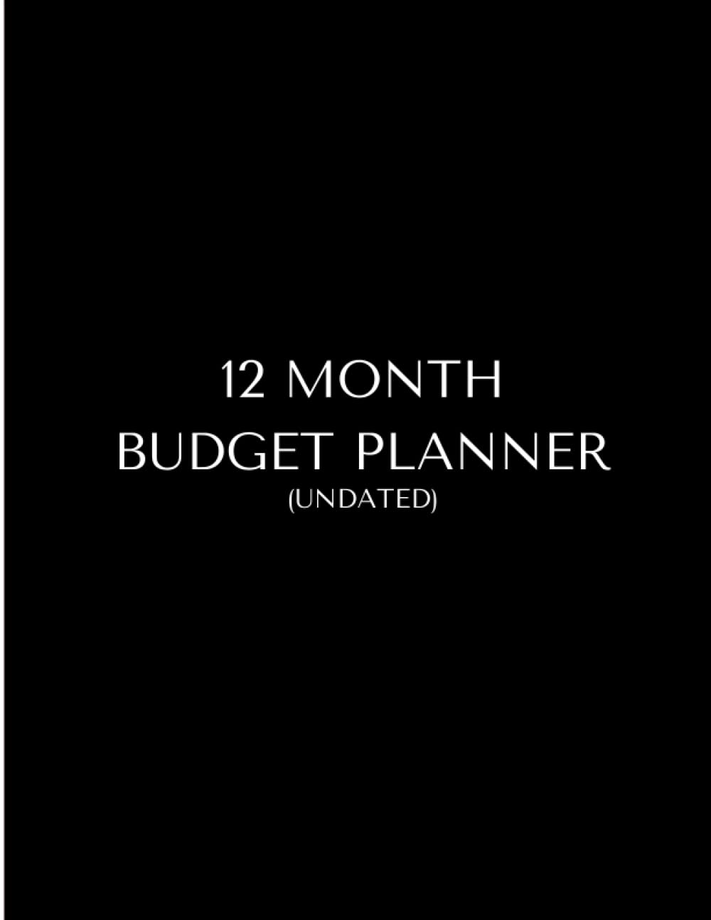 Budget Planner-Monthly Bill Organizer: 12 Month UNDATED Calendar