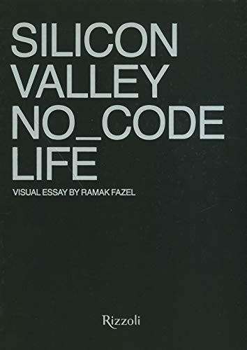 Silicon Valley. No_Code Life. Ediz. A Colori