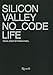 Silicon Valley. No_Code Life. Ediz. A Colori - 3