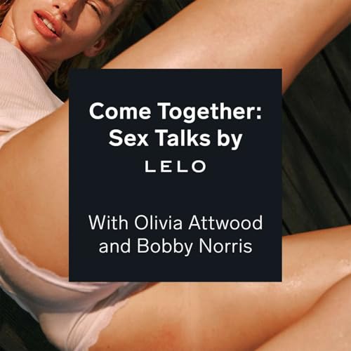 Come Together: Sex Talks by LELO cover art