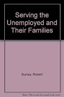 Serving the Unemployed and Their Families 0873042182 Book Cover