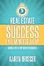 Real Estate Success in 5 Minutes a Day: Secrets of a Top Agent Revealed