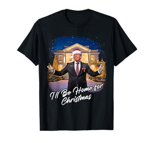 I'll Be Home for Christmas – Trump Santa Funny Graphic T-Shirt