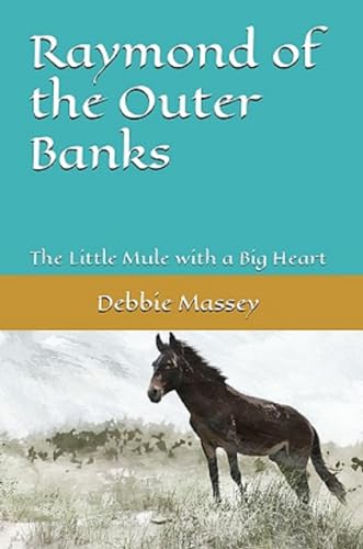 Raymond of the Outer Banks: The Little Mule with a Big Heart (English Edition)