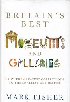 Britain's Best Museums and Galleries