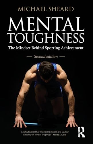 Mental Toughness: Second Edition: The Mindset Behind Sporting Achievement, Second Edition