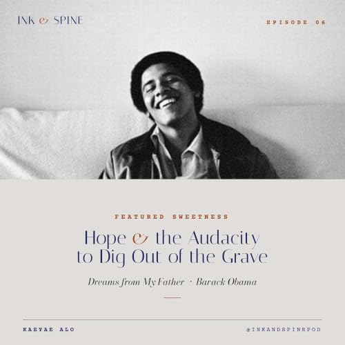 Dreams from My Father: Hope & The Audacity to Dig Out of the Grave