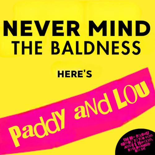 Page de couverture de Never Mind The Baldness, Here’s Paddy and Lou