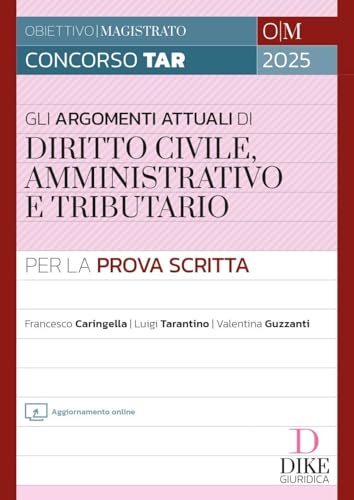 Concorso Magistratura TAR. Gli argomenti più attuali di diritto civile, amministrativo e tributario per la prova scritta. Con aggiornamento online