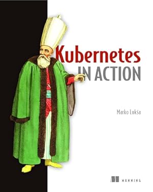 Book cover Kubernetes in Action: Deploying and managing containers and cloud-native applications