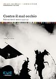Contro Il Mal Occhio. Polemiche Di Teatro 1977-97 - 2