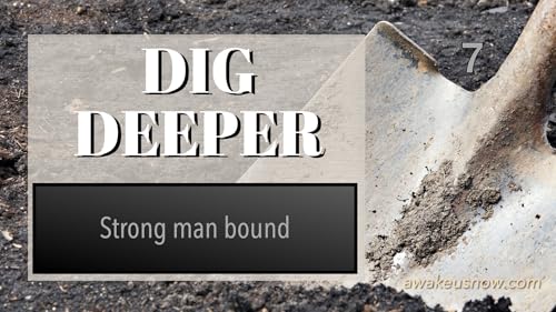 Dig Deeper - Week 7: Strong Man Bound