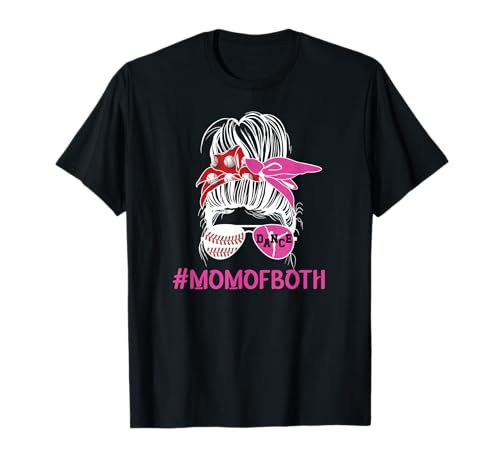 Mom Of Both Messy Bun Dancer & Baseball Player Mom T-Shirt