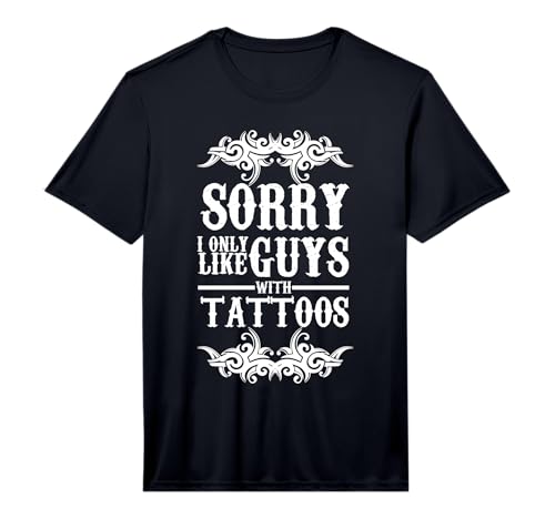 Mens Sorry I Only Like Guys with Tattoos Funny Gift Performance T-Shirt