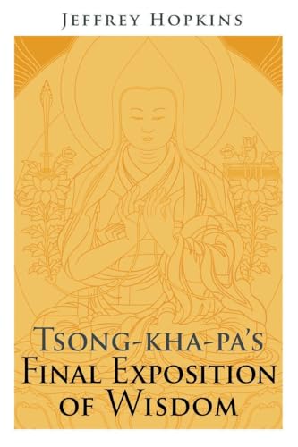 Tsong-kha-pa's Final Exposition of Wisdom