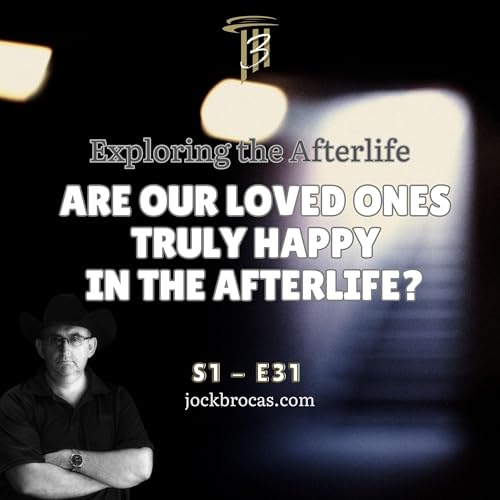 Are Our Loved Ones Truly Happy in the Afterlife?