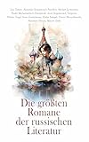 Die größten Romane der russischen Literatur: Schuld und Sühne, Anna Karenina, Ein Held unserer Zeit, Eugen Onegin, Oblomow, Die toten Seelen, Väter und Söhne, - Fjodor Michailowitsch Dostojewski, Alexander Herzen, Maxim Gorki, Alexander Sergejewitsch Puschkin, Lew Tolstoi, Michail Lermontow, Iwan Sergejewitsch Turgenew, Nikolai Gogol, Iwan Gontscharow, Fjodor Sologub, Dmitri Mereschkowski 
