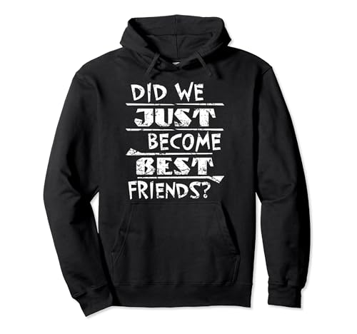 Did We Just Become Best Friends? Funny Gag Joke Humor Meme Sudadera con Capucha