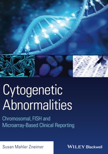Cytogenetic Abnormalities: Chromosomal, FISH and Microarray-Based Clinical Reporting: Chromosomal, FISH, and Microarray-Based Clinical Reporting and Interpretation of Result