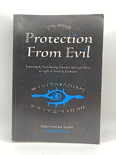 Protection From Evil - Exposing Harmful Spiritual Forces in Light of Torah/Kabbalah