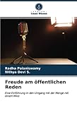 Freude am öffentlichen Reden: Eine Einführung in den Umgang mit der Menge mit einem Mike