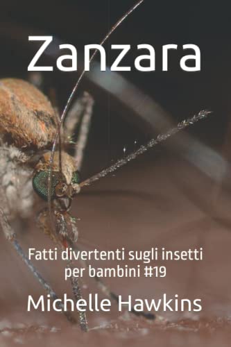 Zanzara: Fatti divertenti sugli insetti per bambini #19 (Italian Edition)
