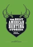 The Best American Hunting Stories (Field & Stream)