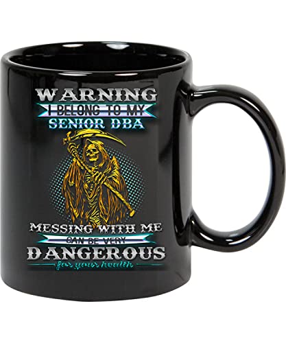 Coffee Mug Warning I Belong To My Senior Dba Messing with Me Can Be Very Dangerrous for Your Heaalth 11oz Black Mug 922625