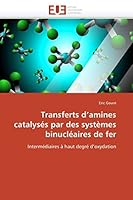 Transferts D Amines Catalysa(c)S Par Des Systa]mes Binucla(c)Aires de Fer 6131517215 Book Cover