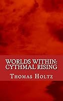 Worlds Within: Cythmal Rising 1511536470 Book Cover