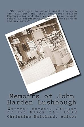 Memoirs of John Harden Lushbough: written between January 27 and March