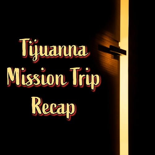 Tijuana Mission Teachback | Session #1 | February 15th, 2026