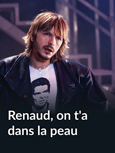 Renaud, on t'a dans la peau