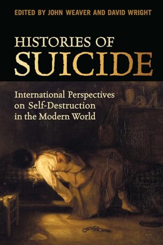 Histories of Suicide: International Perspectives on Self-Destruction in the Modern World