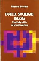 Familia, sociedad, iglesia: identidad y misión de la familia cristiana (Colección Cristianismo y sociedad) 8433010409 Book Cover