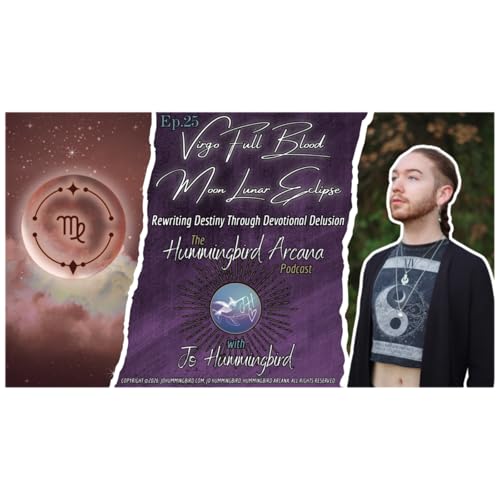 Ep.25 Virgo Full Blood Moon Lunar Eclipse: Rewriting Destiny Through Devotional Delusion