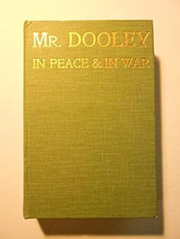 Hardcover MR. DOOLEY IN PEACE AND WAR Book