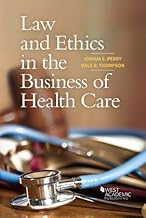 Law and Ethics in the Business of Health Care (Higher Education Coursebook)