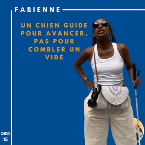 🦮QSID 15 Fabienne - Un chien guide pour avancer, pas pour combler un vide