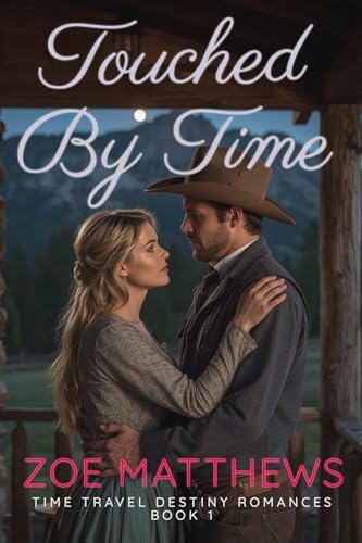 Touched By Time : A Sweet Time Travel Western Romance (Time Travel Destiny Romances Book 1)