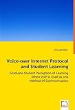  Voice-over Internet Protocol and Student Learning - Graduate Student Perception of Learning When VoIP is Used as one Method of Communication by Jim Lehmann (2008-06-11)