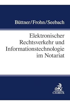 Elektronischer Rechtsverkehr und Informationstechnologie im Notariat ...